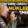 Putin’den Ordu’ya Korkutan Nükleer Emiri! Dünya Alarm’a Geçti!